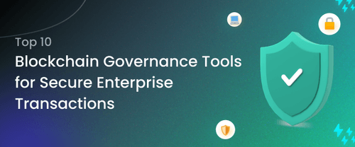 Top 10 Blockchain Governance Tools For Secure Enterprise Transactions top-10-blockchain-governance-tools-for-secure-enterprise-transactions